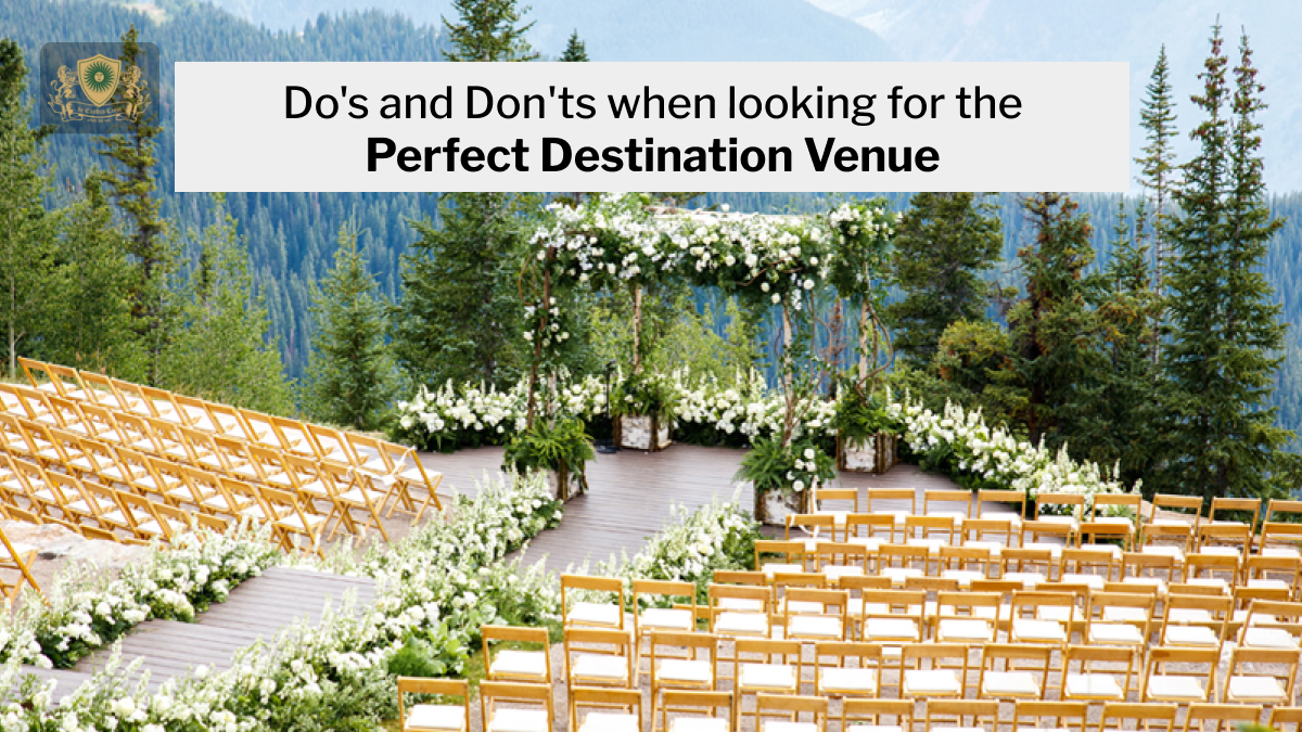 Do's and Don'ts when looking for the perfect destination venue